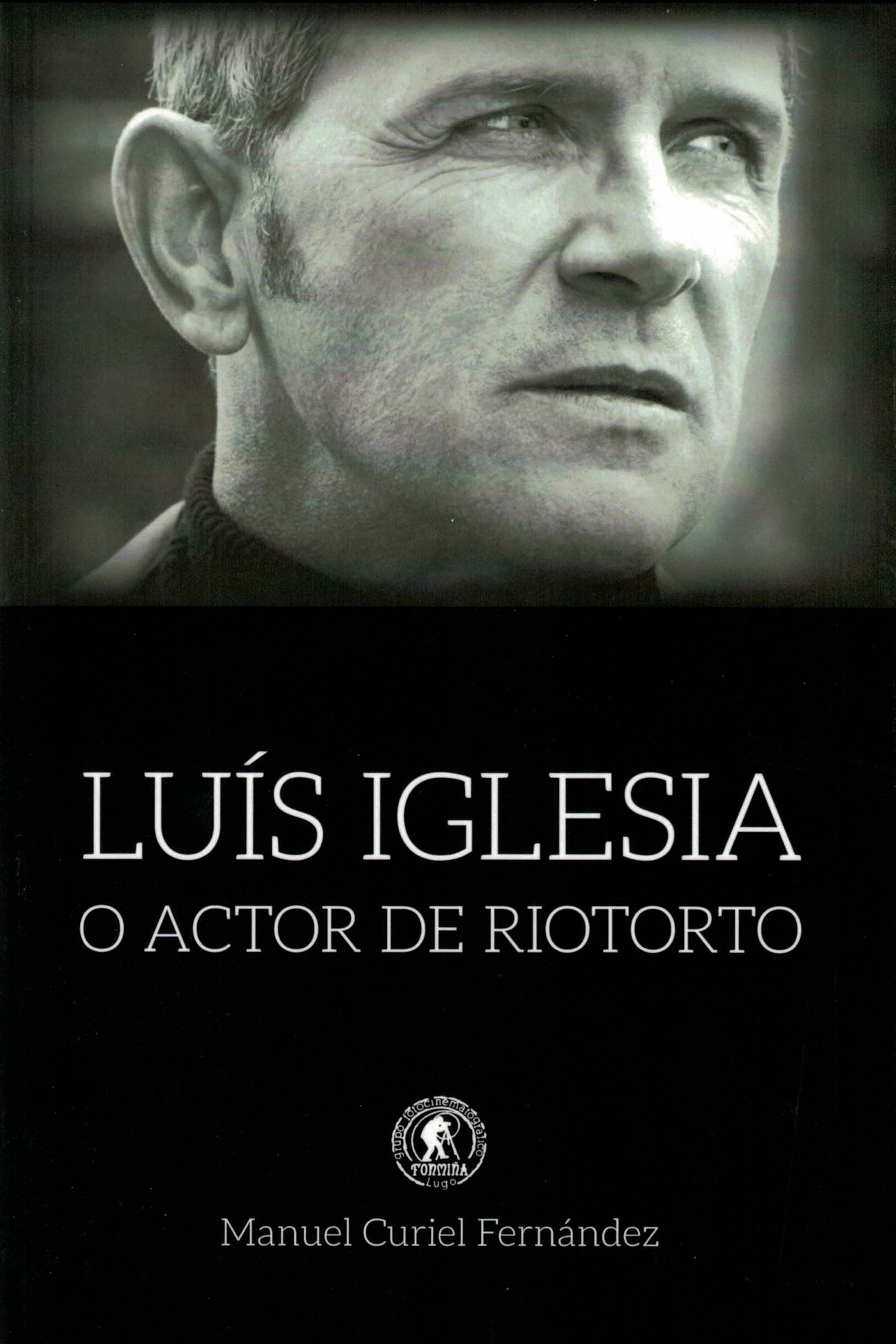 Luís Iglesia: O actor de Riotorto (Manuel Curiel)