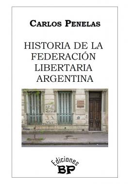 Historia de la Federación Libertaria Argentina (Carlos Penelas)