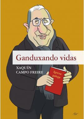 Xaquín Campo Freire: Ganduxando Vidas
